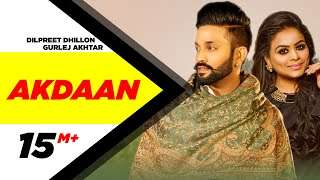 Akdaan (Official Video) | Dilpreet Dhillon | Gurlej Akhtar | Desi Crew | Latest Punjabi Songs 2020