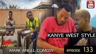 KANYE WEST STYLE (Mark Angel Comedy) (Episode 133)