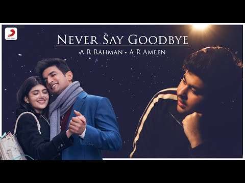 Never Say Goodbye – Music Video | Sushant Singh Rajput | Sanjana Sanghi | A.R. Rahman | A. R. Ameen