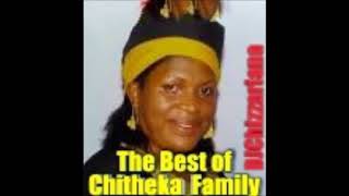 THE BEST OF CHITHEKA FAMILY – DJChizzariana