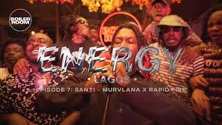 Santi – Murvlana x Rapid Fire | ENERGY | Boiler Room Lagos