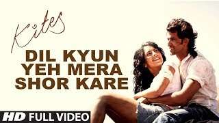 Dil Kyun Yeh Mera Shor Kare Full Video Song 4k 60fps – Kites