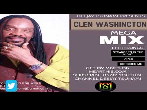 GLEN WASHINGTON MEGA MIX BY DEEJAY TSUNAMI