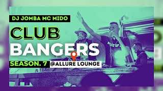 CLUB BANGERS SEASON 7   DJ JOMBA x MC MIDO (ALLURE LOUNGE)