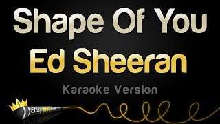 Ed Sheeran – Shape Of You (Karaoke Version)