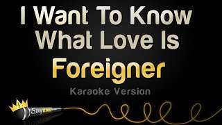 Foreigner  I Want To Know What Love Is (Karaoke Version)