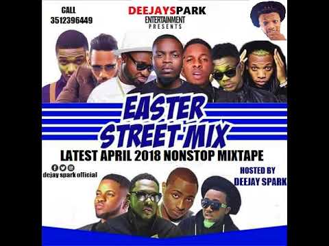 LATEST APRIL 2018 NAIJA NONSTOP EASTER AFRO MIX{ EASTER STREET MIX } BY DEEJAY SPARK