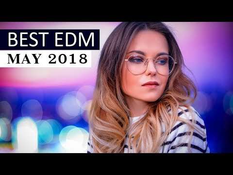 Best EDM Music May 2018  Electro House Charts Mix