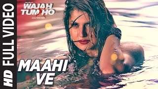 Maahi Ve Full Video Song Wajah Tum Ho | Neha Kakkar Sana Sharman Gurmeet | Vishal Pandya