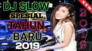 DJ SLOW REMIX SPESIAL TAHUN BARU 2019